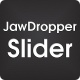 Jawdropper Slider