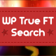 WP True FT Search - A Truly Fulltext Search Plugin