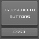 Translucent CSS3 Buttons