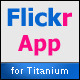 Flickr App for Titanium