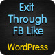 Exit Through Facebook Like