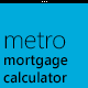Metro Mortgage Calculator
