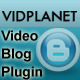Video Blog : Vidplanet Video CMS Plugin