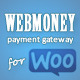 Webmoney Payment Gateway for WooCommerce