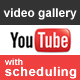 YouTube Video Gallery Scheduling