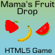HTML5 Game Mama's Fruit Drop